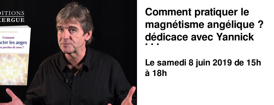Comment pratiquer le magn�tisme ang�lique ? d�dicace avec Yannick Lengrand