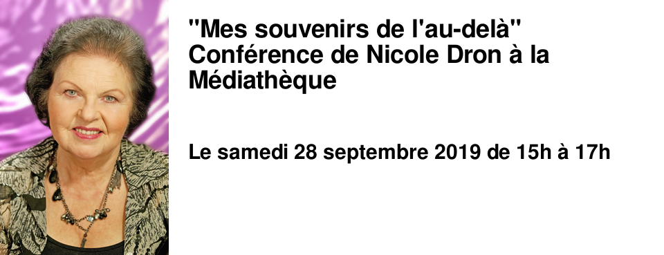 "Mes souvenirs de l'au-del�" Conf�rence de Nicole Dron � la M�diath�que