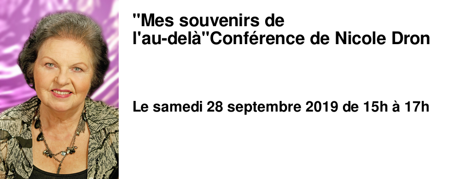 "Mes souvenirs de l'au-del�" Conf�rence de Nicole Dron